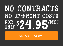 No contracts, no up-front costs for only $24.95/mo. Click here to sign up now.