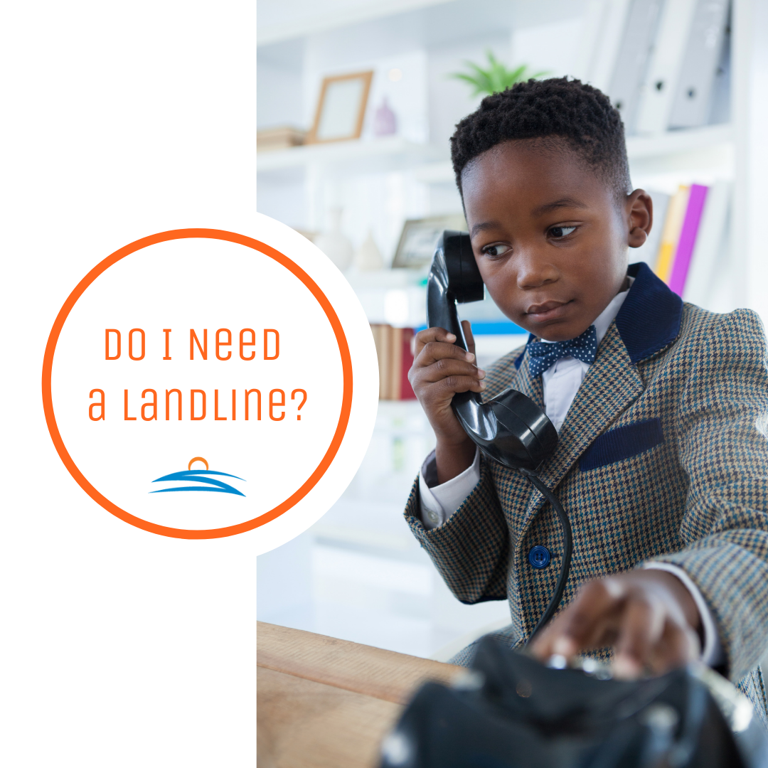 Do I need a landline phone?