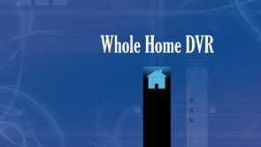 Whole Home DVR