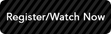 Register/Watch Now
